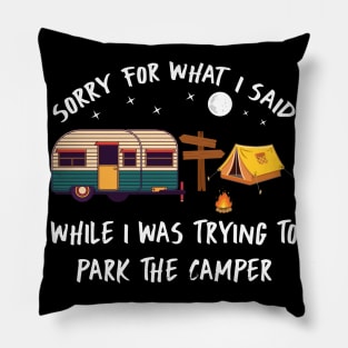 Sorry for what I said Parking the Camper Funny Pillow