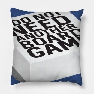 I do not need another board game Pillow