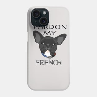 Pardon my French Bulldog Phone Case