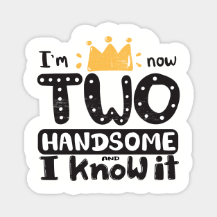 Birthday gift for two years old boy, I'm now two handsome and I know it, unique cool typography artwork black on white Magnet