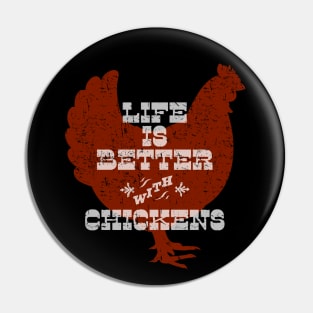 Life is Better with Chickens Pin