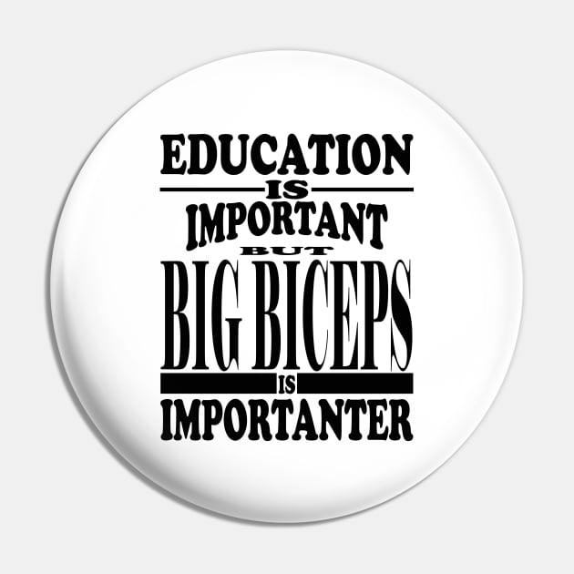 Education Is Important But big biceps Is Importanter Pin by kirkomed