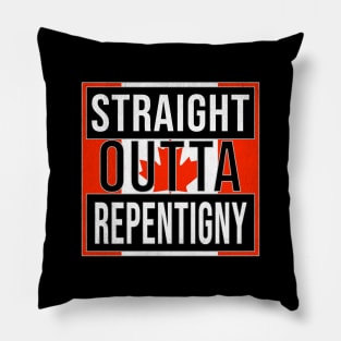 Straight Outta Repentigny Design - Gift for Quebec With Repentigny Roots Pillow