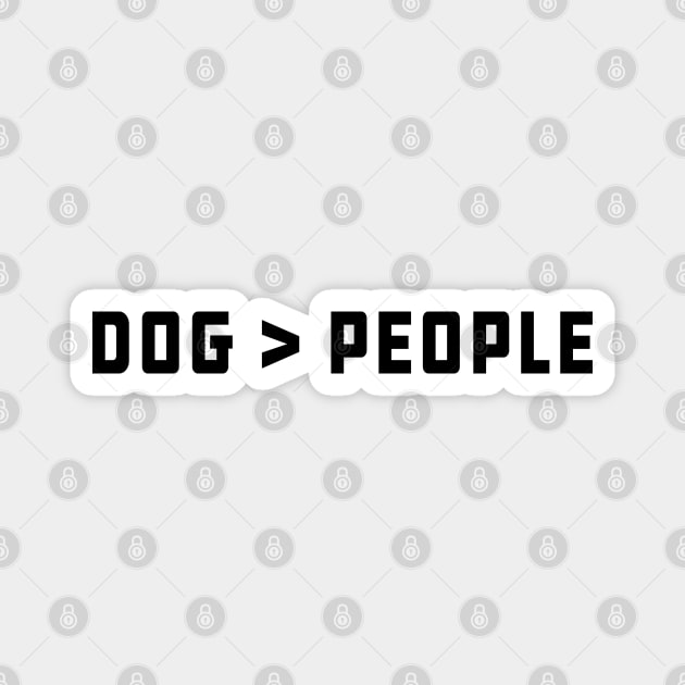 Dog is better than people Magnet by KC Happy Shop