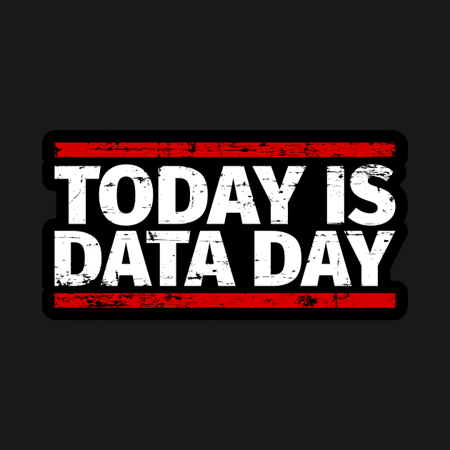 Today is Data Day by Peachy T-Shirts