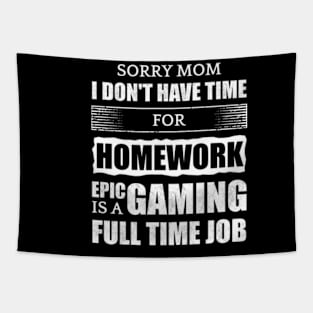 Sorry Mom I Don't Have Time For Homework Tapestry