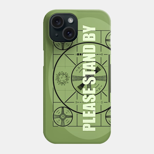 Please Stand By Coronavirus Phone Case by katmargoli