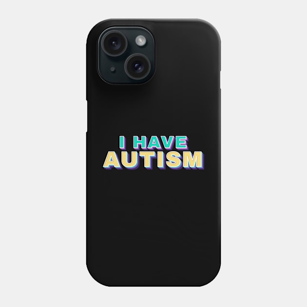 i have autism - retro funny type Phone Case by SUMAMARU