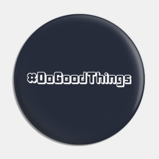 #DoGoodThings (wht_shadow) Pin