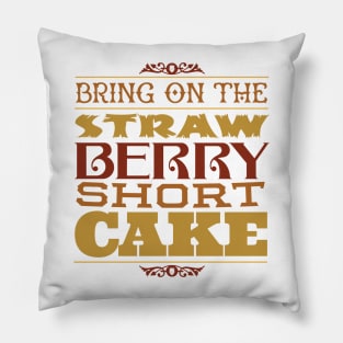 Bring on the Strawberry Short Cake Pillow