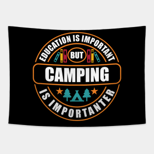 Education Is Important Camping Is Importanter Tapestry