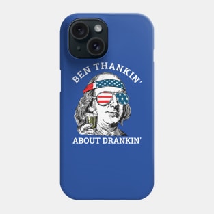 Ben thankin' about drankin' - Benjamin Franklin funny America Phone Case