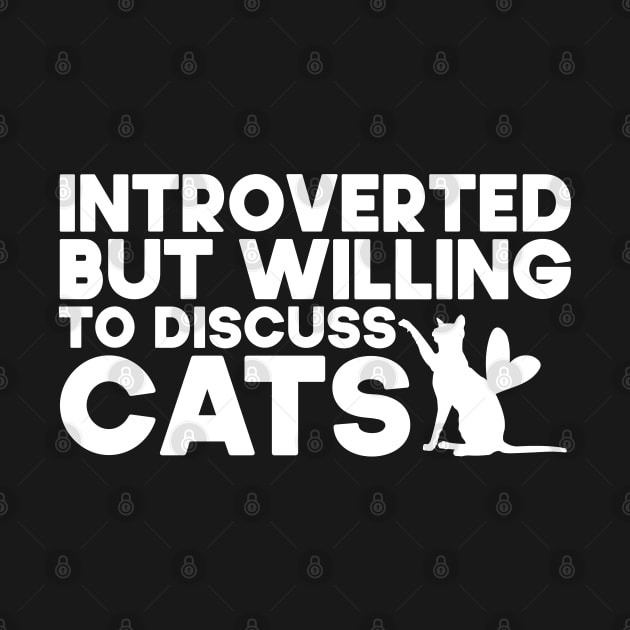 Introverted But Willing To Discuss Cats Kitten Pet Lover by SbeenShirts