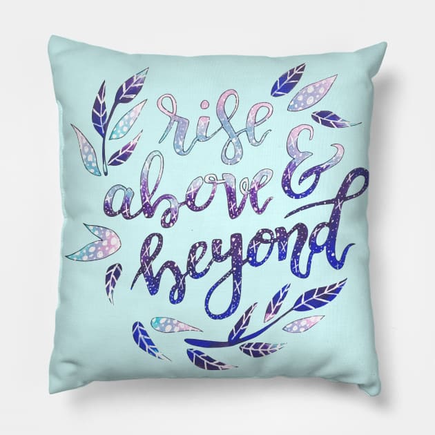 Rise Above and Beyond Quote Pillow by Lady Lilac