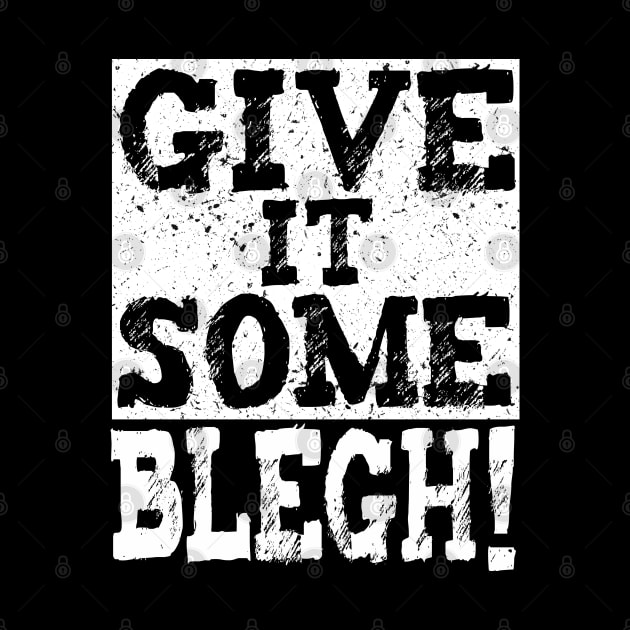 Give It Some Blegh! Metal Msuic Fan by Gothic Rose Designs