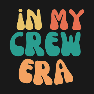 In my crew era T-Shirt