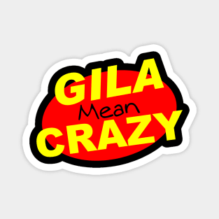 Gila Mean Crazy Magnet
