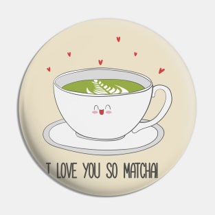 I Love You So Matcha! Matcha Tea Pin