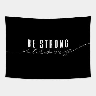 Be Strong - Minimal Elegant Design Tapestry