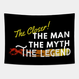 The Closer: the man, the myth, the legend Tapestry