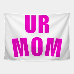 Ur Mom Mommy Tapestry