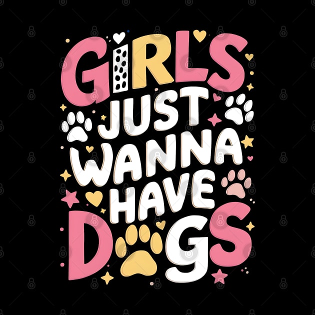 Girls just wanna have dogs Typographic Cute Dog lovers Tee by Tintedturtles