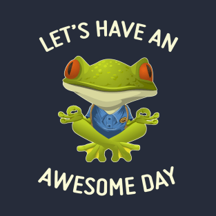 Have An Awesome Day - Cute Frog T-Shirt