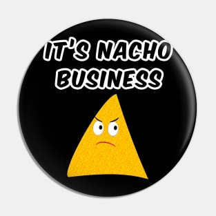 It's Nacho Business Pin