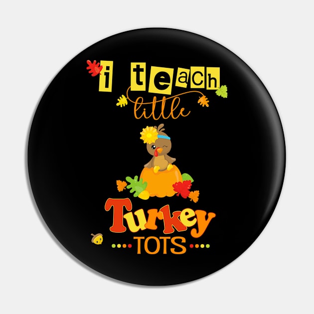 Thanksgiving Teacher Fall Autumn I Teach Little Turkey Tots Pin by Kimmicsts