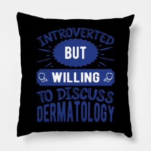 Discuss Dermatology Funny Dermatologist Pillow