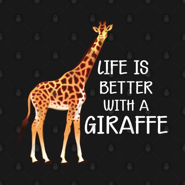 Giraffe - Life is better with a giraffe w by KC Happy Shop