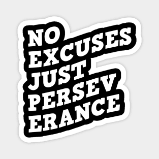 No Excuses Just Perseverance Magnet