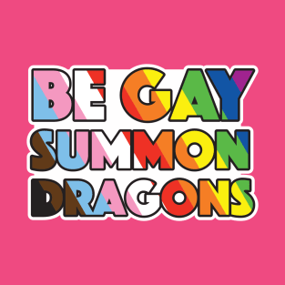 Be Gay Summon Dragons T-Shirt