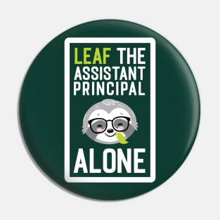 Funny Assistant Principal Pun - Leaf me Alone - Gifts for Assistant Principals Pin