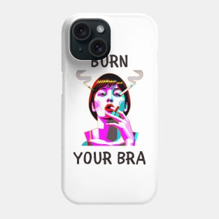 Burn your bra funny feminism Phone Case