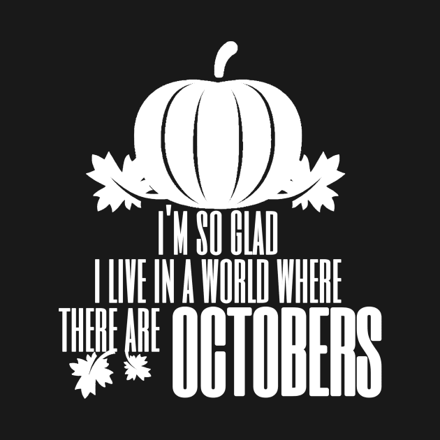 I'm So Glad I Live In A World Where There Are Octobers, Fall Farmhouse, Fall, Autumn, October, Thanksgiving by NooHringShop