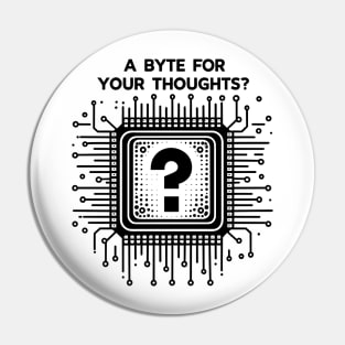 A Byte For Your Thoughts? Pin