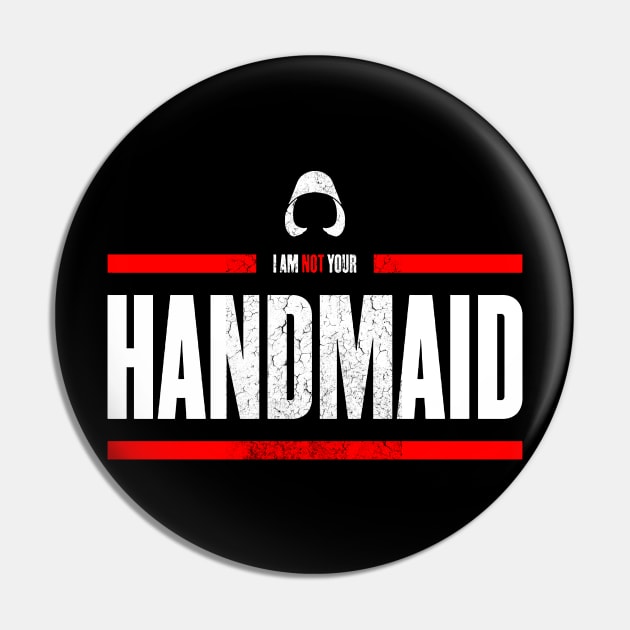 I am not your Handmaid Pin by calm andromeda