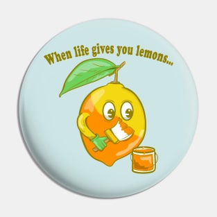 When life gives you lemons Pin