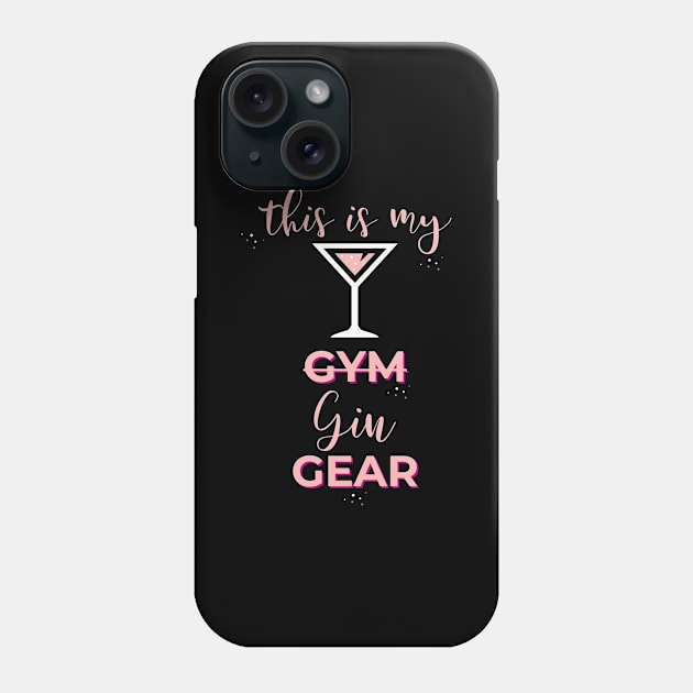 Gin Lover Gift This is My Gin Gear Not Gym Gear Gift Phone Case by Tracy