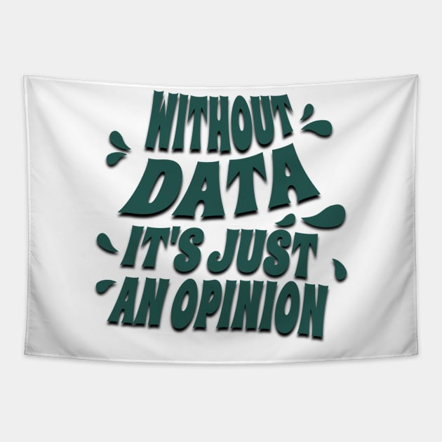 Without data it's just an opinion Tapestry by Dyfrnt