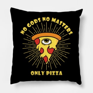 No Gods, No Masters...Only Pizza Pillow