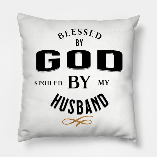 Blessed by God Spoiled by my Husband Funny, Quirky and Sarcastic Black on Grey Pillow by ArtcoZen