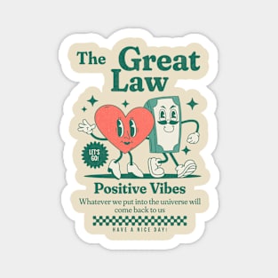 The Great Law-Positive Vibes-Whatever we put into the universe will come back to us Magnet