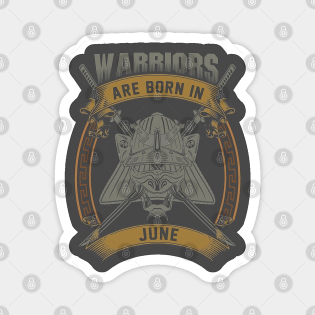 Warriors Are Born In June Magnet by BambooBox