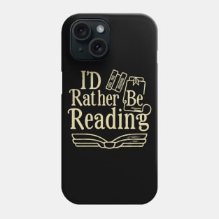 I'd Rather Be Reading. Phone Case