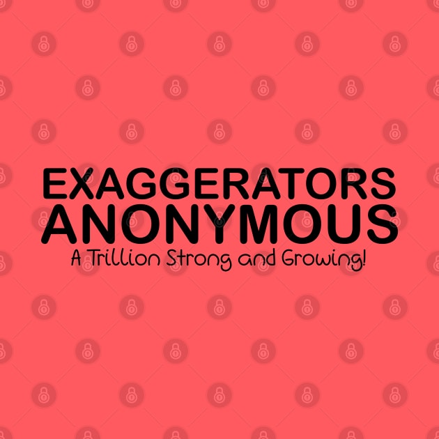 Exaggerators Anonymous, A Trillion Strong by PeppermintClover