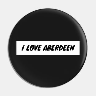 I love Aberdeen Pin