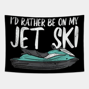 I'd Rather Be On My Jet Ski Tapestry