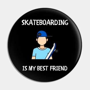 Skateboarding is My Best Friend. Skate Pin